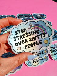 Vinyl Sticker – Stop Stressing Over Shitty People – Holographic Rainbow Cloud Decal (Online Order Only)