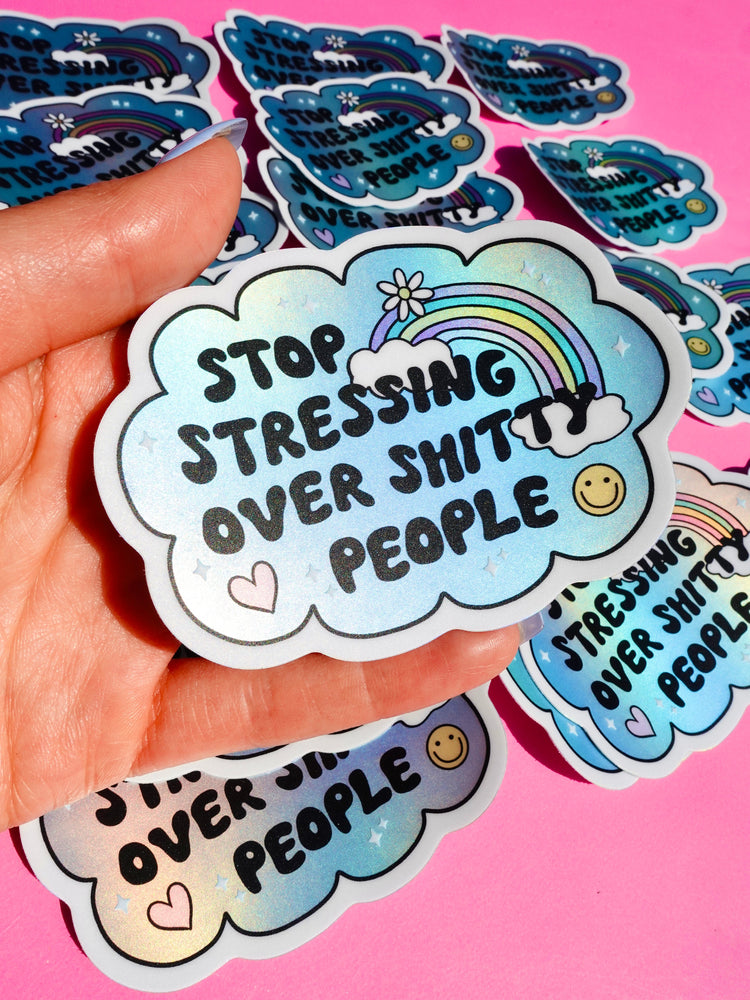 Vinyl Sticker – Stop Stressing Over Shitty People – Holographic Rainbow Cloud Decal (Online Order Only)