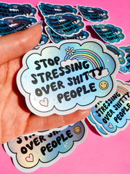 Vinyl Sticker – Stop Stressing Over Shitty People – Holographic Rainbow Cloud Decal (Online Order Only)