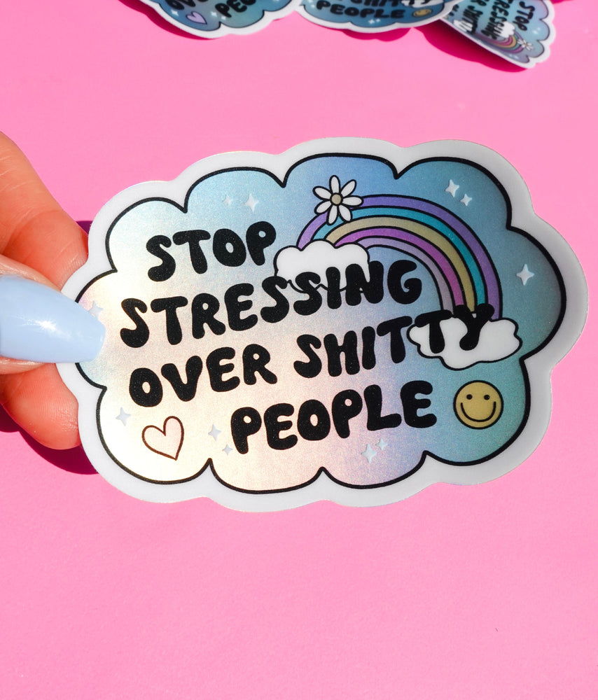 Vinyl Sticker – Stop Stressing Over Shitty People – Holographic Rainbow Cloud Decal (Online Order Only)