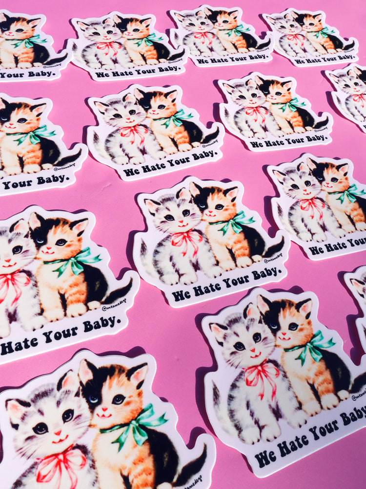 Funny Vinyl Sticker – We Hate Your Baby – Sarcastic Cats Waterproof Dark Humor Decal (Online Order Only)