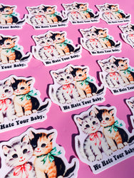 Funny Vinyl Sticker – We Hate Your Baby – Sarcastic Cats Waterproof Dark Humor Decal (Online Order Only)