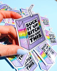 Funny Vinyl Sticker – Suck It Up B*tch You Got This – Holographic Rainbow Juice Box Decal (ONLINE ORDER ONLY)