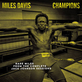CHAMPIONS – Rare Miles from the Complete Jack Johnson Sessions (Opaque Yellow Vinyl) [Vinyl] (ONLINE ORDER ONLY)