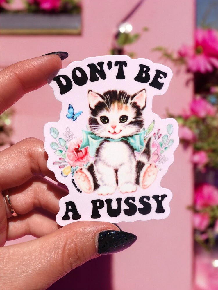 Don't Be A Pussy Sticker (Online Order Only)