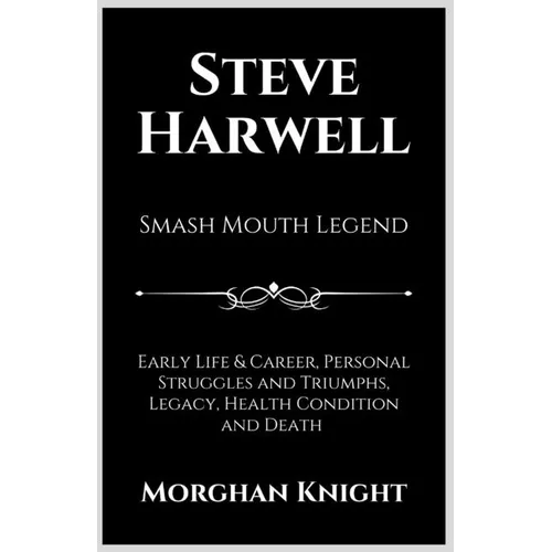 Steve Harwell: Smash Mouth Legend - Paperback (ONLINE ORDER ONLY)