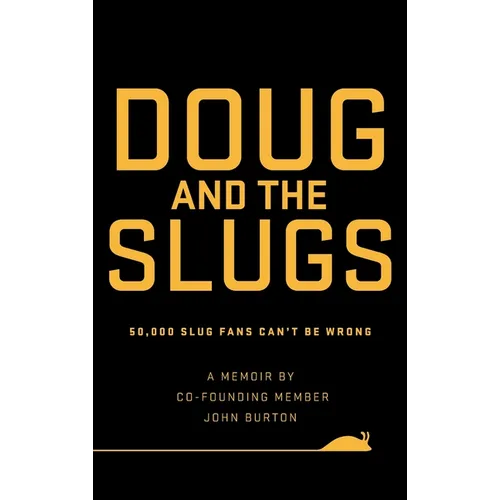 Doug and The Slugs: 50,000 Slug Fans Can't be Wrong - Hardcover (ONLINE ORDER ONLY)