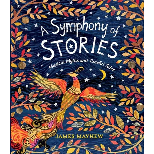 A Symphony of Stories: Musical Myths and Tuneful Tales - Hardcover (ONLINE ORDER ONLY)