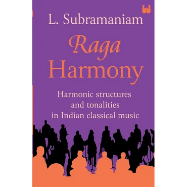 Raga Harmony: Harmonic Structures and Tonalities in Indian Classical Music - Paperback (ONLINE ORDER ONLY)