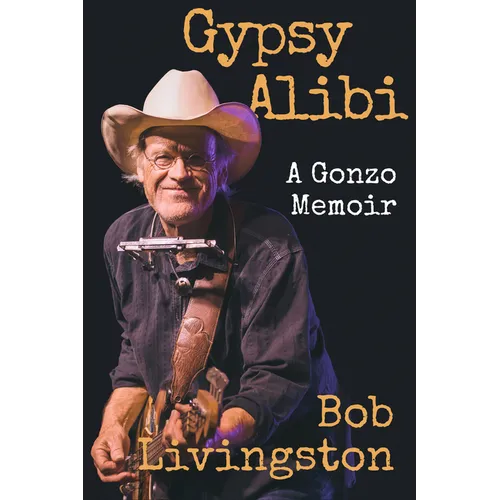 Gypsy Alibi: A Gonzo Memoir - Hardcover (ONLINE ORDER ONLY)