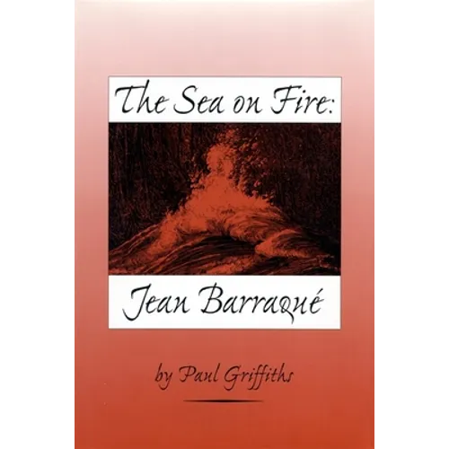 The Sea on Fire: Jean Barraqué - Hardcover (ONLINE ORDER ONLY)