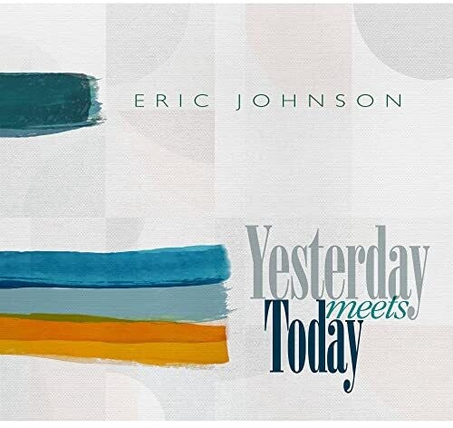 Eric Johnson - Yesterday Meets Today [CD] (ONLINE ORDER ONLY)