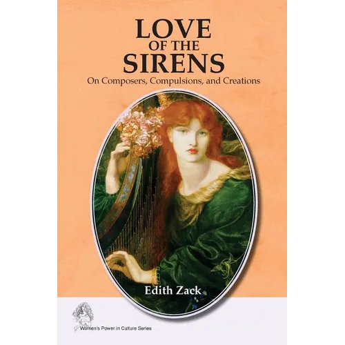 Love of the Sirens: On Composers, Compulsions, and Creations - Paperback (ONLINE ORDER ONLY)