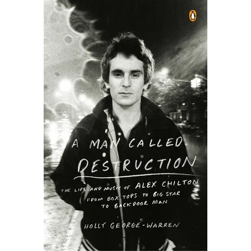 A Man Called Destruction: The Life and Music of Alex Chilton, From Box Tops to Big Star to Backdoor Man - Paperback (ONLINE ORDER ONLY)