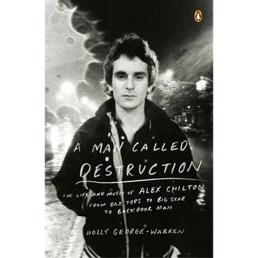 A Man Called Destruction: The Life and Music of Alex Chilton, From Box Tops to Big Star to Backdoor Man - Paperback (ONLINE ORDER ONLY)
