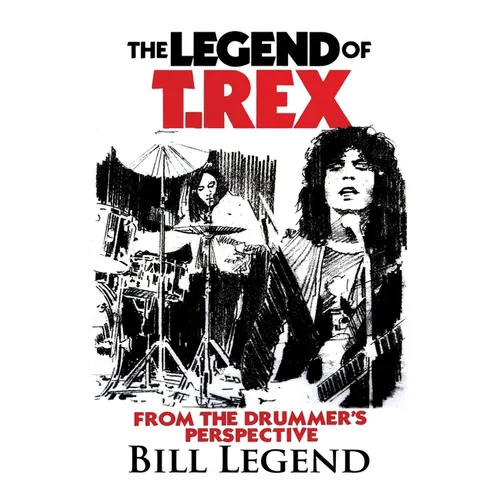 The Legend of T.Rex: From the Drummer's Perspective - Paperback (ONLINE ORDER ONLY)