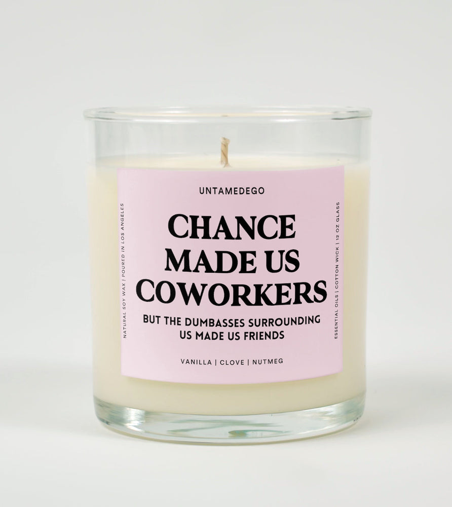Chance Made Us Coworkers But The Dumbasses Surrounding Us Made Us Friends Glass Candle (Online Order Only)