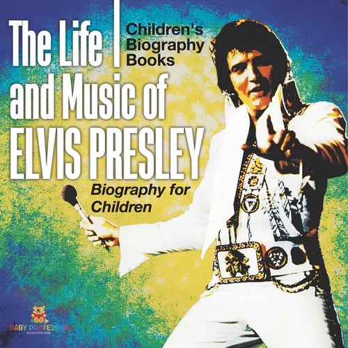 The Life and Music of Elvis Presley - Biography for Children Children's Musical Biographies - Paperback (ONLINE ORDER ONLY)