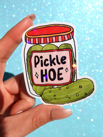 Pickle Hoe Sticker – Funny Pickle Jar Holographic Vinyl Sticker (ONLINE ORDER ONLY)