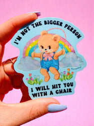 Funny Vinyl Sticker – Not the Bigger Person – Holographic Waterproof Bear Decal (Online Order Only)