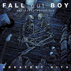 Fall Out Boy - Believers Never Die [2 LP] [Vinyl] (ONLINE ORDER ONLY)