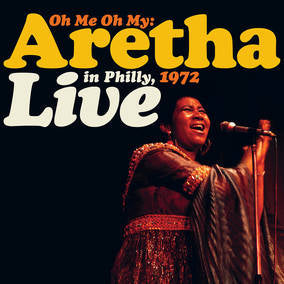 Oh Me Oh My: Aretha Live In Philly, 1972 [Vinyl] (ONLINE ORDER ONLY)