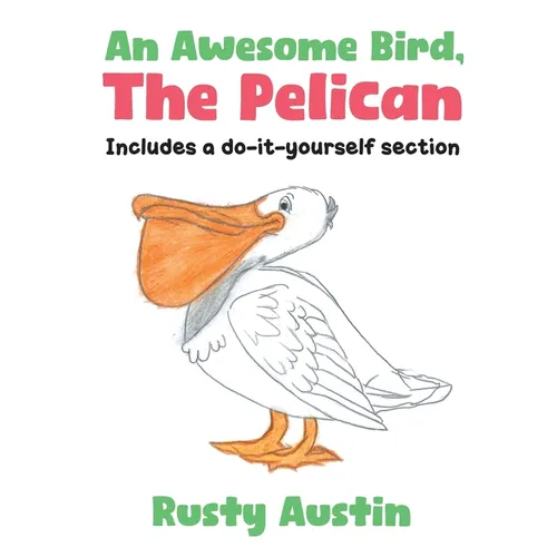 An Awesome Bird, The Pelican: Includes a do-it-yourself section - Paperback (ONLINE ORDER ONLY)
