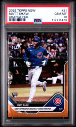 Graded 2025 Topps Now Matt Shaw #21 Orange Foil /25 Rookie RC Baseball Card PSA 10 Gem Mint (ONLINE ORDER ONLY)