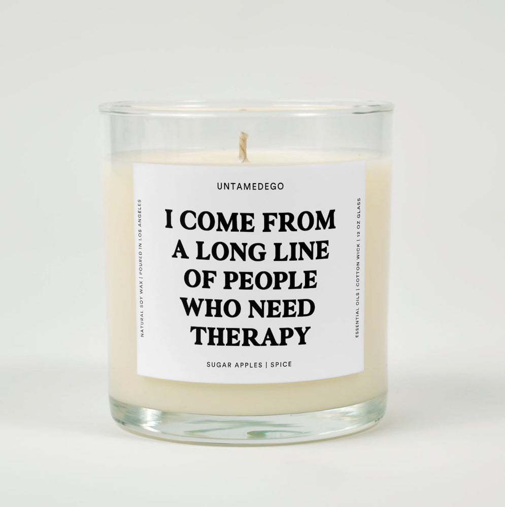 I Come From A Long Line Of People Who Need Therapy Glass Candle (ONLINE ORDER ONLY)