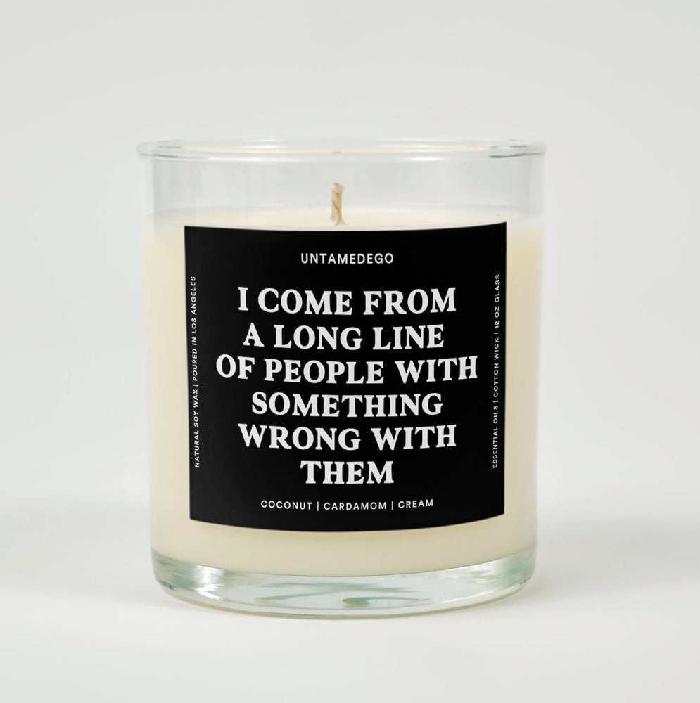 I Come From A Long Line Of People With Something Wrong With Them Glass Candle (ONLINE ORDER ONLY)