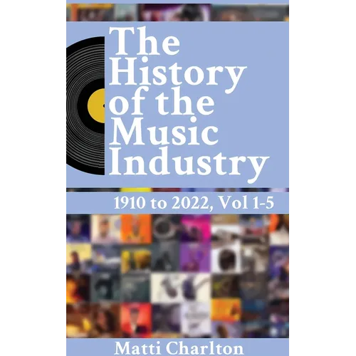 The History of the Music Industry 1910 to 2022 Vol. 1-5 - Paperback (ONLINE ORDER ONLY)