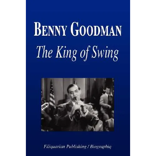 Benny Goodman - The King of Swing (Biography) - Paperback (ONLINE ORDER ONLY)