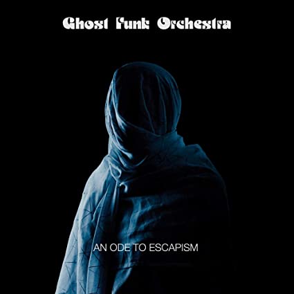 Ghost Funk Orchestra - An Ode To Escapism [Vinyl]