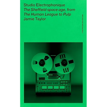 Studio Electrophonique: The Sheffield Space Age, from the Human League to Pulp - Paperback (ONLINE ORDER ONLY)