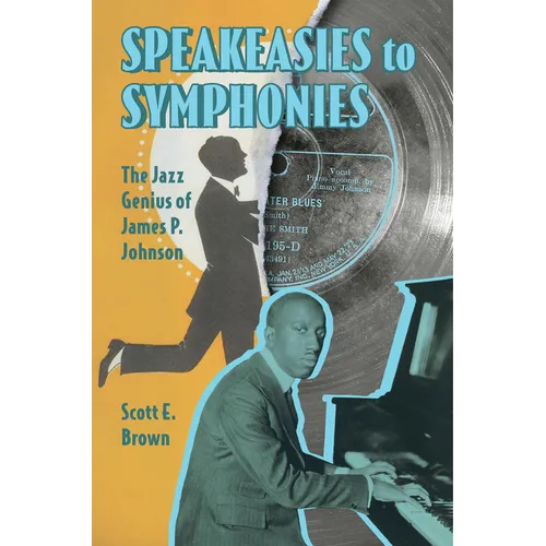 Speakeasies to Symphonies: The Jazz Genius of James P. Johnson - Hardcover (ONLINE ORDER ONLY)