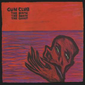 Gun Club - The Birth The Death The Ghost [Vinyl] (ONLINE ORDER ONLY)