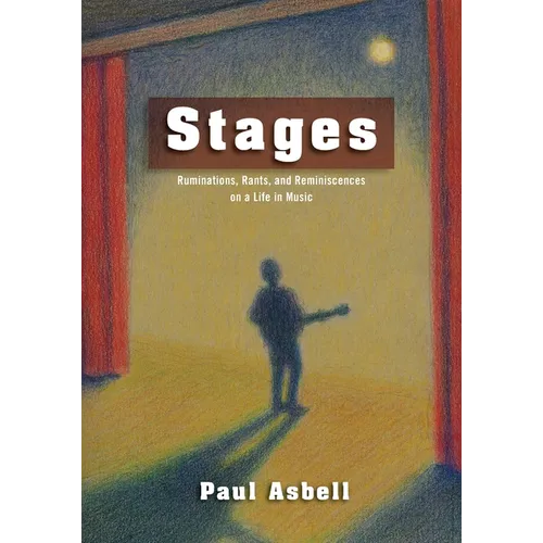 Stages: Ruminations, Rants, and Reminisces on a Life in Music - Paperback (ONLINE ORDER ONLY)