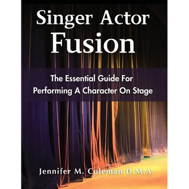 Singer Actor Fusion: The Essential Guide For Performing A Character On Stage - Paperback (ONLINE ORDER ONLY)
