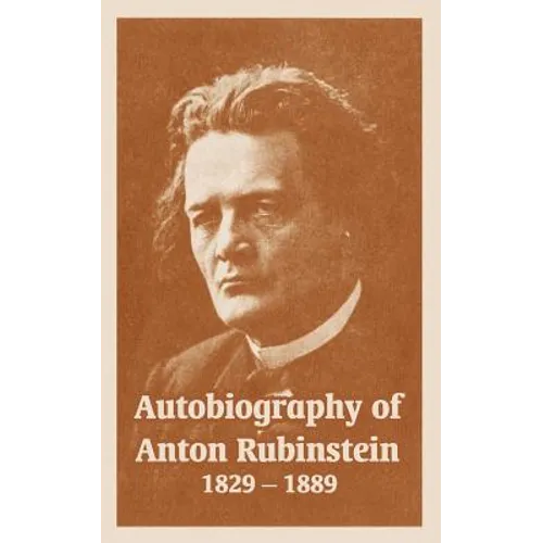Autobiography of Anton Rubinstein, 1829-1889 - Paperback (ONLINE ORDER ONLY)