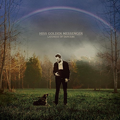 Hiss Golden Messenger - Lateness of Dancers [Vinyl] (ONLINE ORDER ONLY)