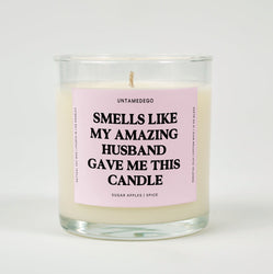 Smells Like My Amazing Husband Gave Me This Candle Glass Candle (ONLINE ORDER ONLY)