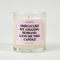 Smells Like My Amazing Husband Gave Me This Candle Glass Candle (ONLINE ORDER ONLY)