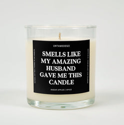 Smells Like My Amazing Husband Gave Me This Candle Glass Candle (ONLINE ORDER ONLY)