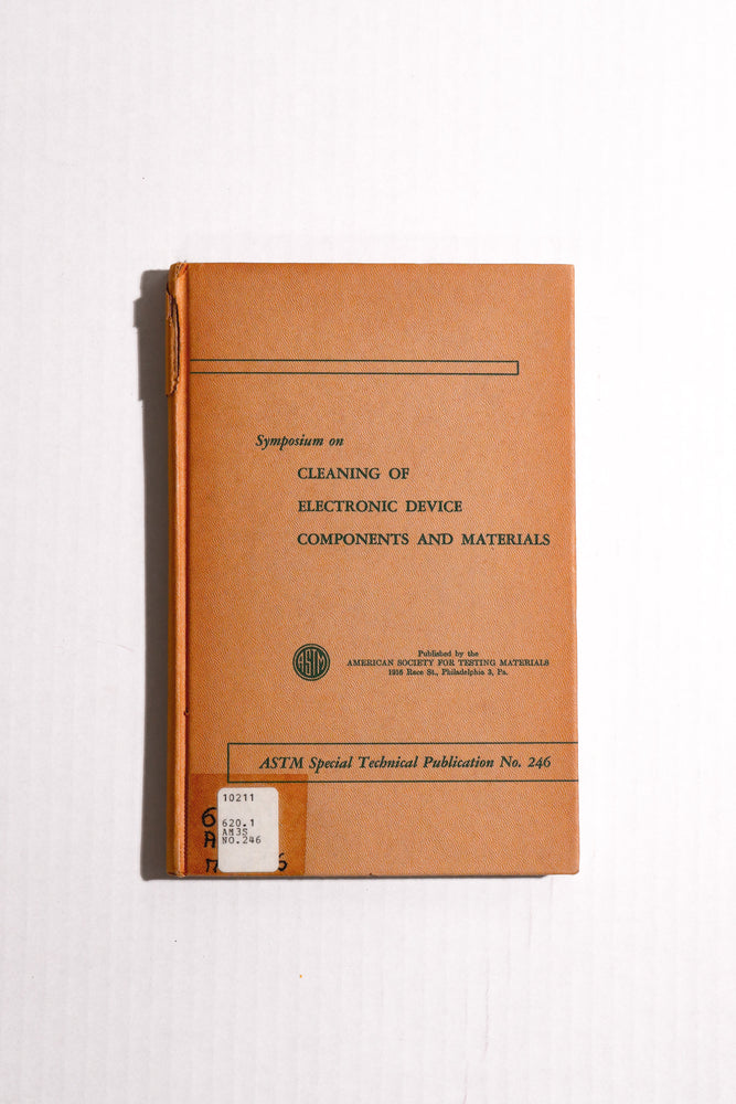 Symposium on Cleaning of Electronic Device Components and Materials, ASTM Special Technical Publication No. 246