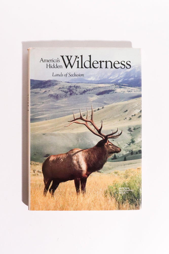 America’s Hidden Wilderness: Lands of Seclusion — National Geographic Society, First Edition (1988) (ONLINE ORDER ONLY)