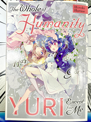 The Whole of Humanity Has Gone Yuri Except for Me (Online Order Only)