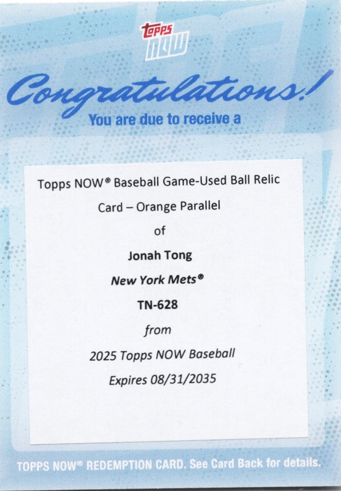 2025 Topps Now Jonah Tong #628 Game Used Ball Orange Relic /25 Redemption New York Mets Rookie RC Baseball Card (ONLINE ORDER ONLY)