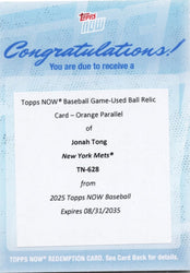 2025 Topps Now Jonah Tong #628 Game Used Ball Orange Relic /25 Redemption New York Mets Rookie RC Baseball Card (ONLINE ORDER ONLY)