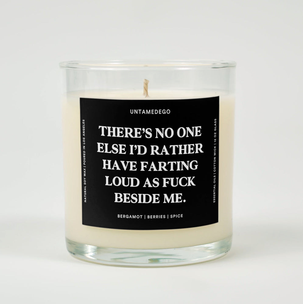 There Is No One Else I'd Rather Have Farting Loud Af Beside Me Glass Candle (ONLINE ORDER ONLY)