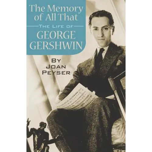 The Memory of All That: The Life of George Gershwin - Paperback (ONLINE ORDER ONLY)